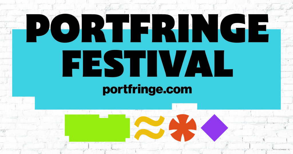 PortFringe-Maine’s Fringe Performance Festival & Closing Night Party!