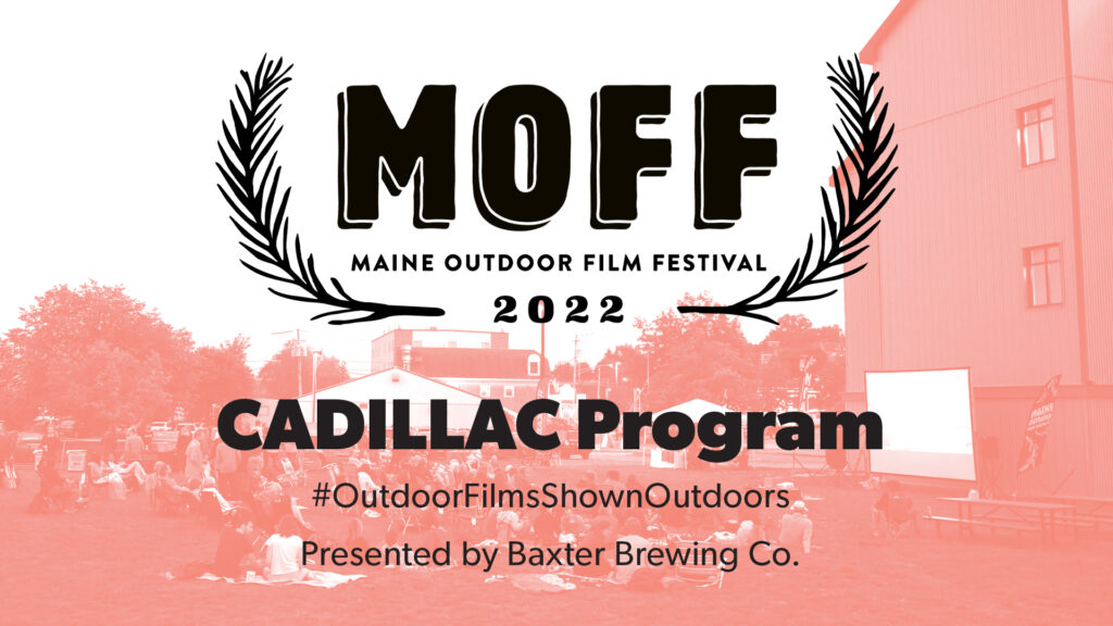 Maine Outdoor Film Festival: The Cadillac Program